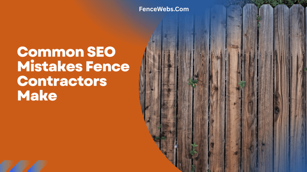 Common SEO Mistakes Fence Contractors Make