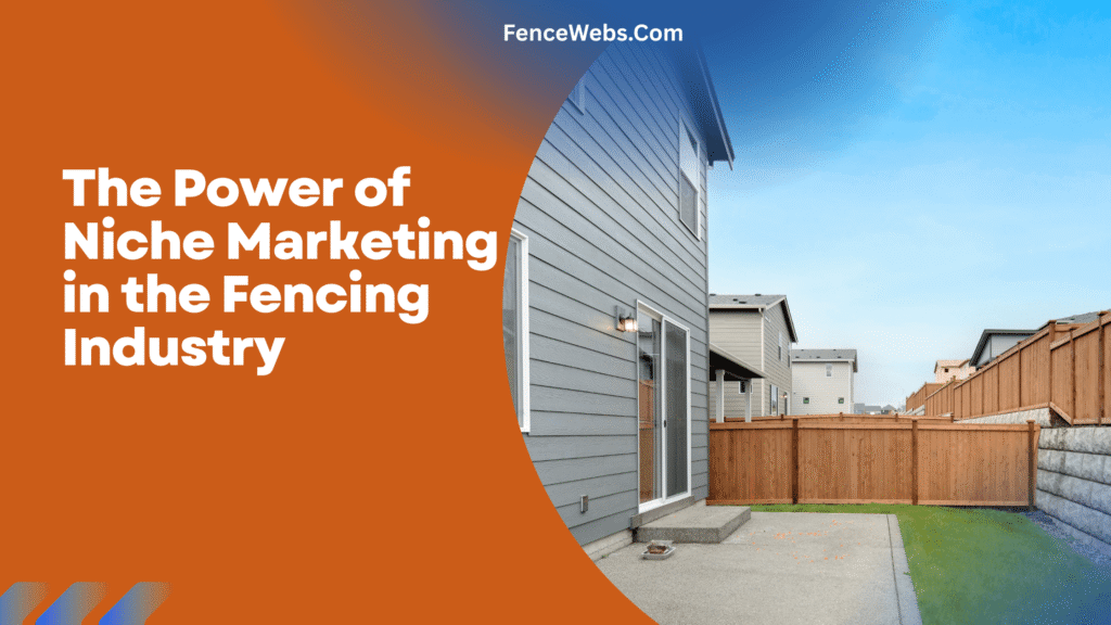 The Power of Niche Marketing in the Fencing Industry