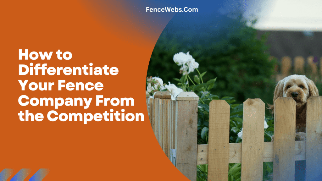 How to Differentiate Your Fence Company From the Competition