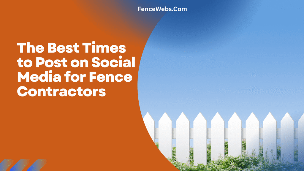 The Best Times to Post on Social Media for Fence Contractors