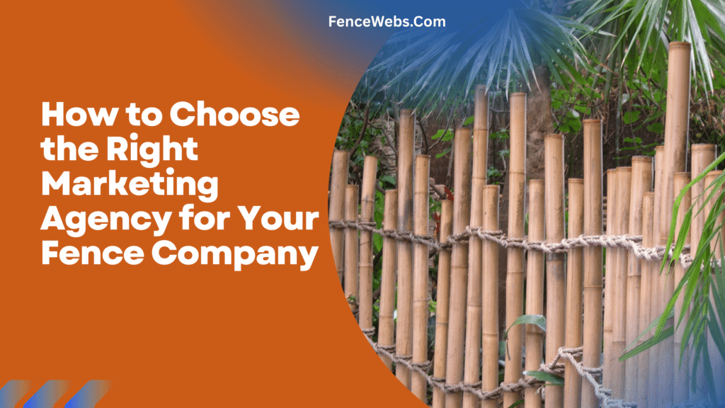 How to Choose the Right Marketing Agency for Your Fence Company
