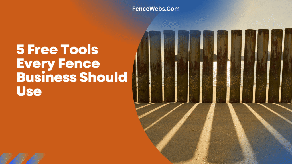 5 Free Tools Every Fence Business Should Use