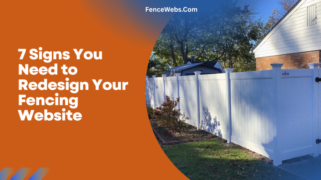 7 Signs You Need to Redesign Your Fencing Website