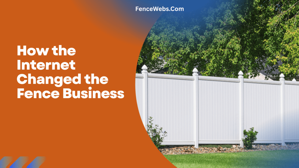 How the Internet Changed the Fence Business