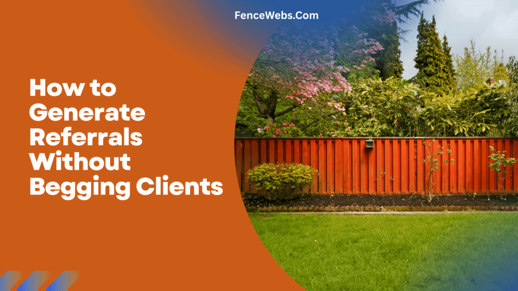 How to Generate Referrals Without Begging Clients