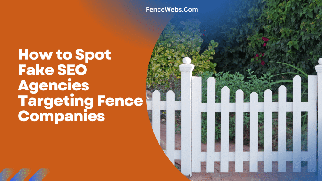 How to Spot Fake SEO Agencies Targeting Fence Companies