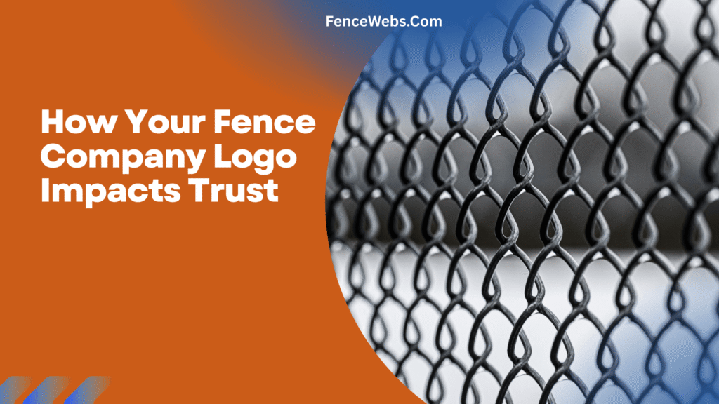 How Your Fence Company Logo Impacts Trust