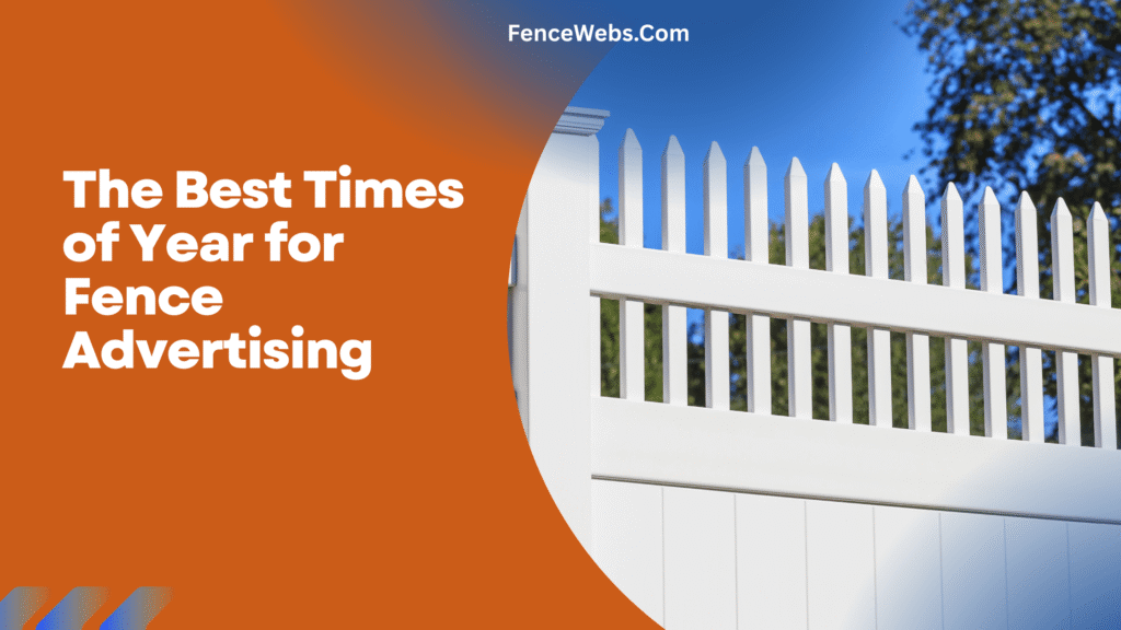 The Best Times of Year for Fence Advertising