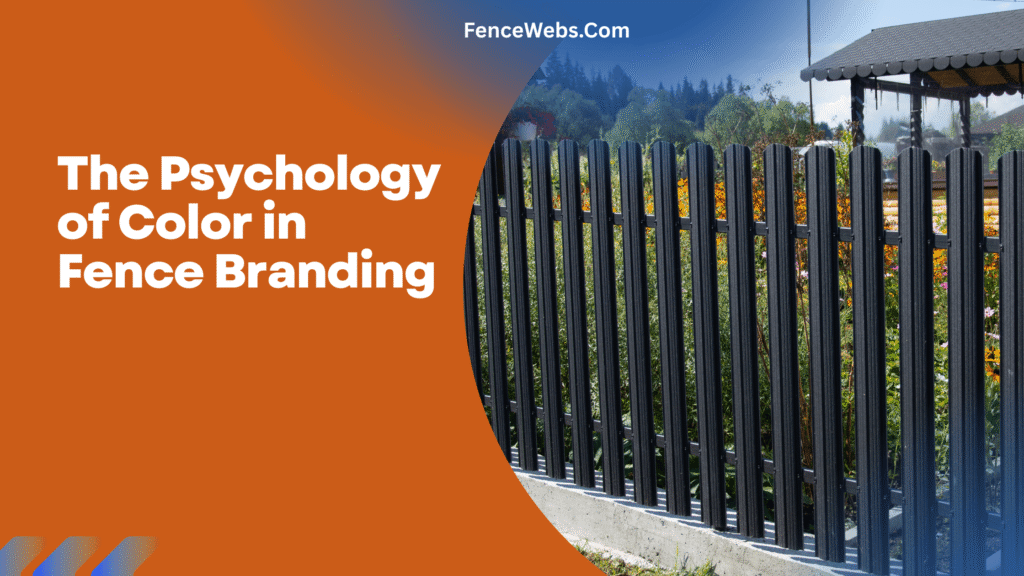 The Psychology of Color in Fence Branding
