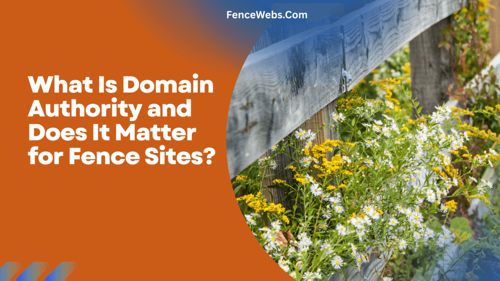 What Is Domain Authority and Does It Matter for Fence Sites