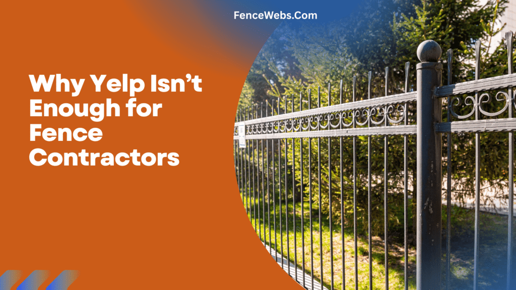 Why Yelp Isn’t Enough for Fence Contractors