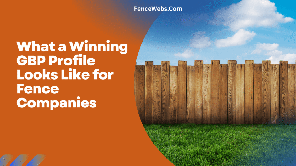 What a Winning GBP Profile Looks Like for Fence Companies