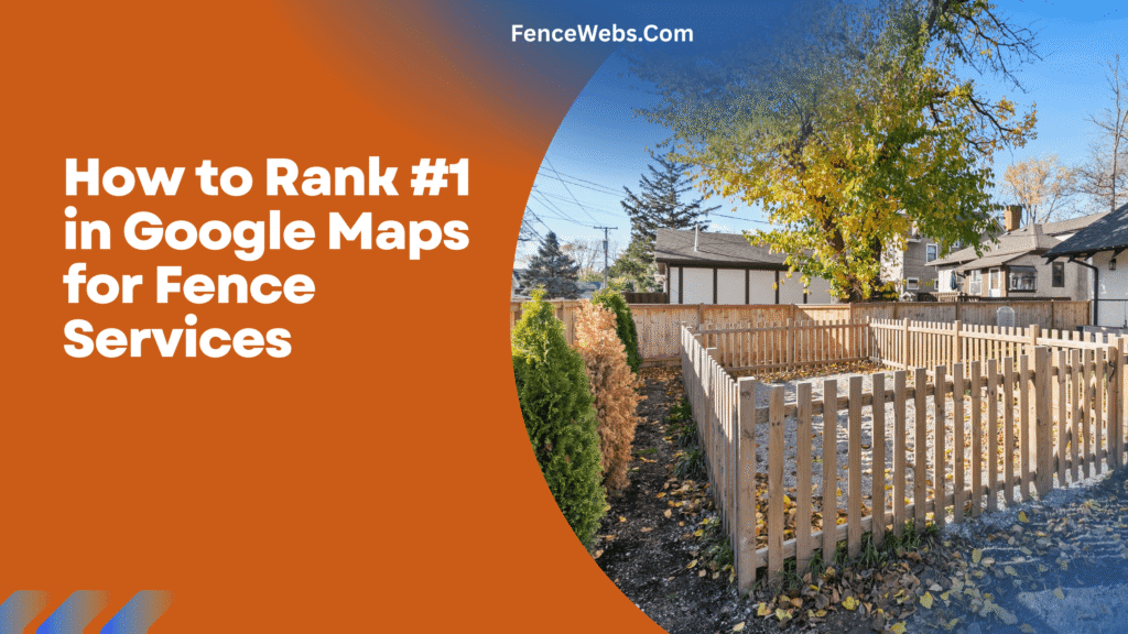 How to Rank #1 in Google Maps for Fence Services