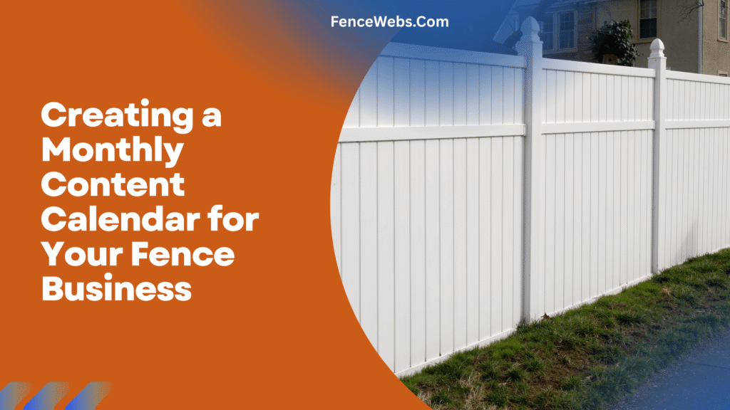 Creating a Monthly Content Calendar for Your Fence Business