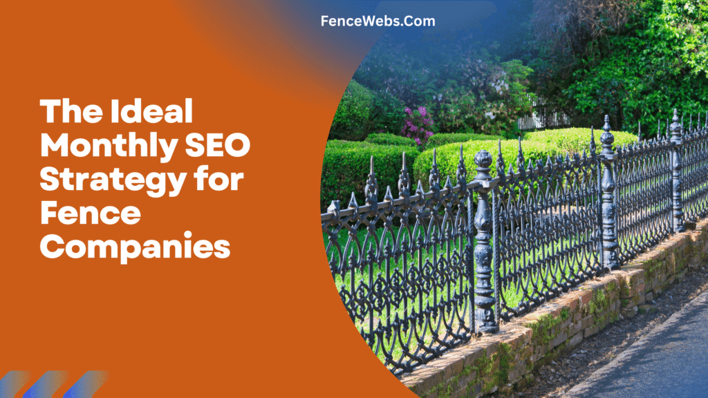 The Ideal Monthly SEO Strategy for Fence Companies