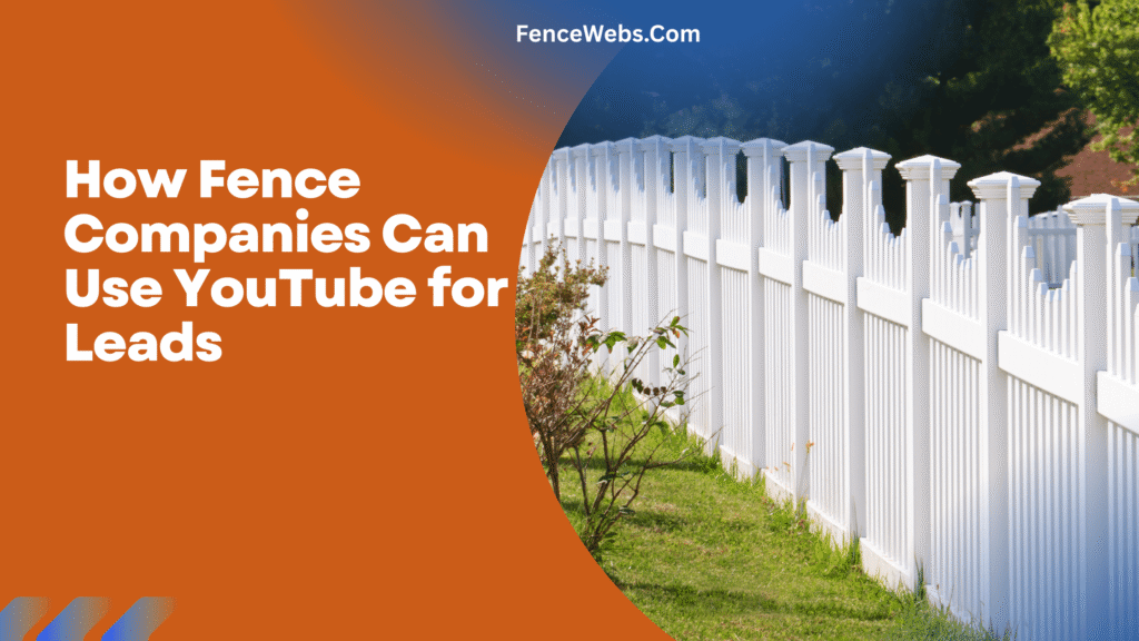 How Fence Companies Can Use YouTube for Leads
